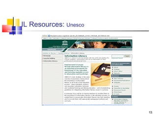 IL Resources: Unesco




                       15
 