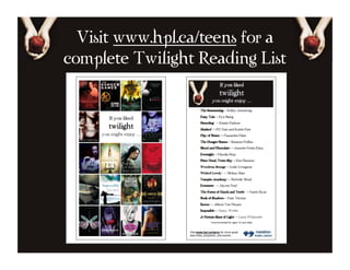 Visit www.hpl.ca/teens for a
complete Twilight Reading List
 