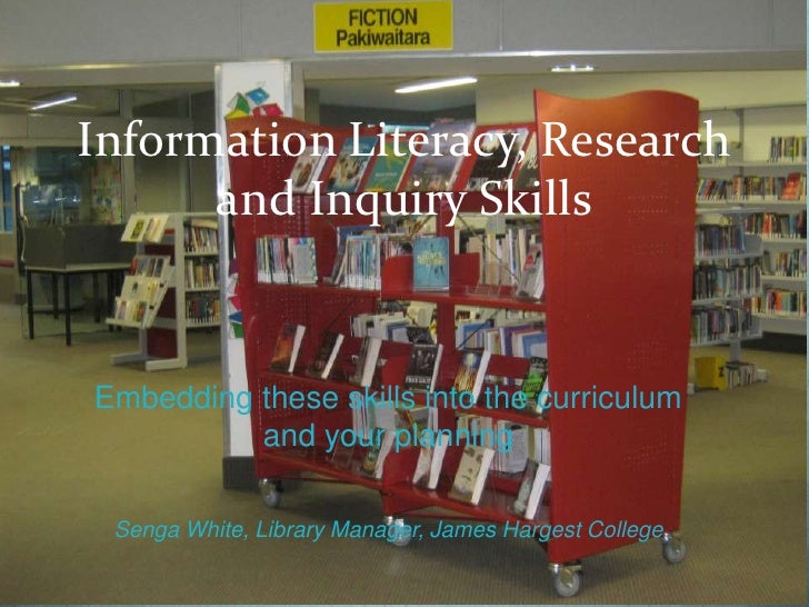 Information Literacy, Research      and Inquiry SkillsEmbedding these skills into the curriculum          and your plannin...