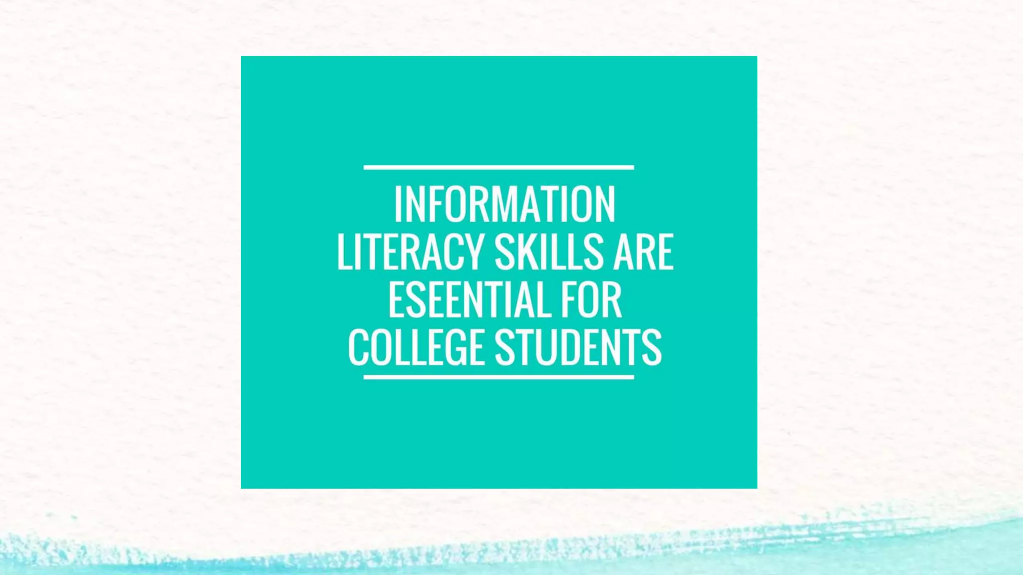 Information literacy skills and college students | PPTX