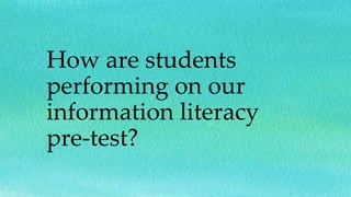 Information literacy skills and college students | PPTX