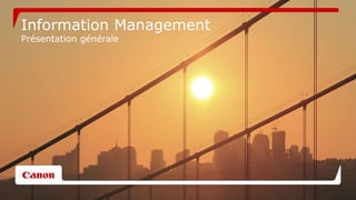 Information Management 
Présentation générale 
 