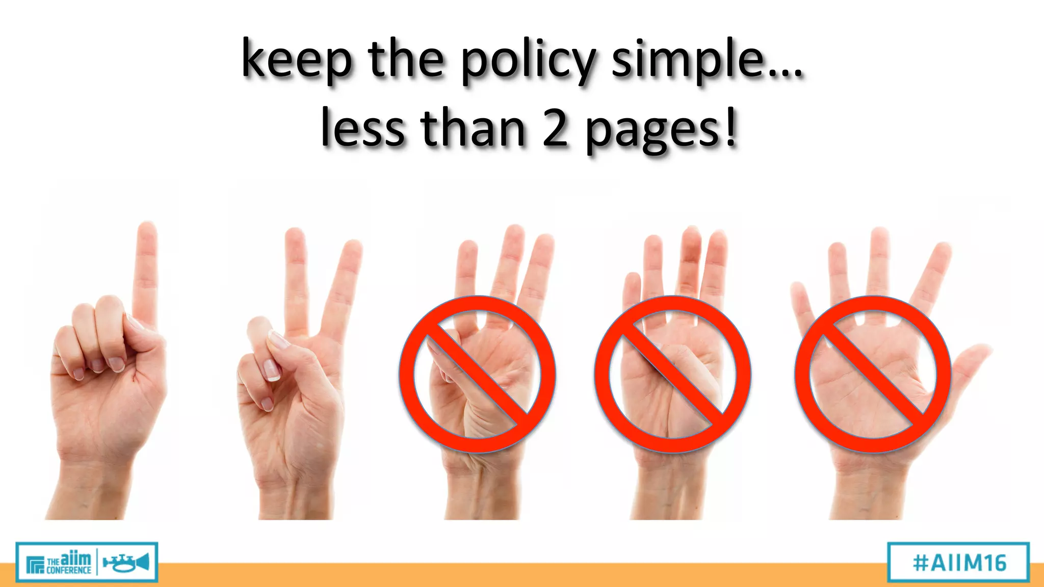 keep
the
policy
simple…
less
than
2
pages!