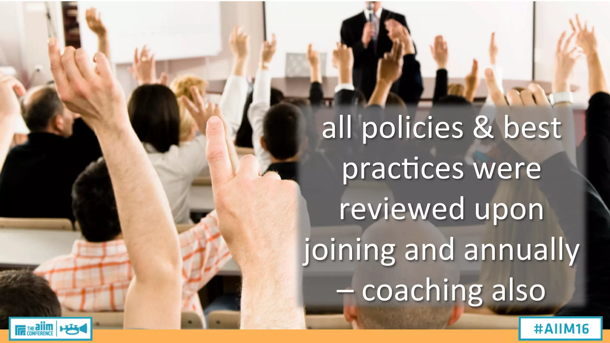 all
policies
&
best
prac2ces
were
reviewed
upon
joining
and
annually
–
coaching
also