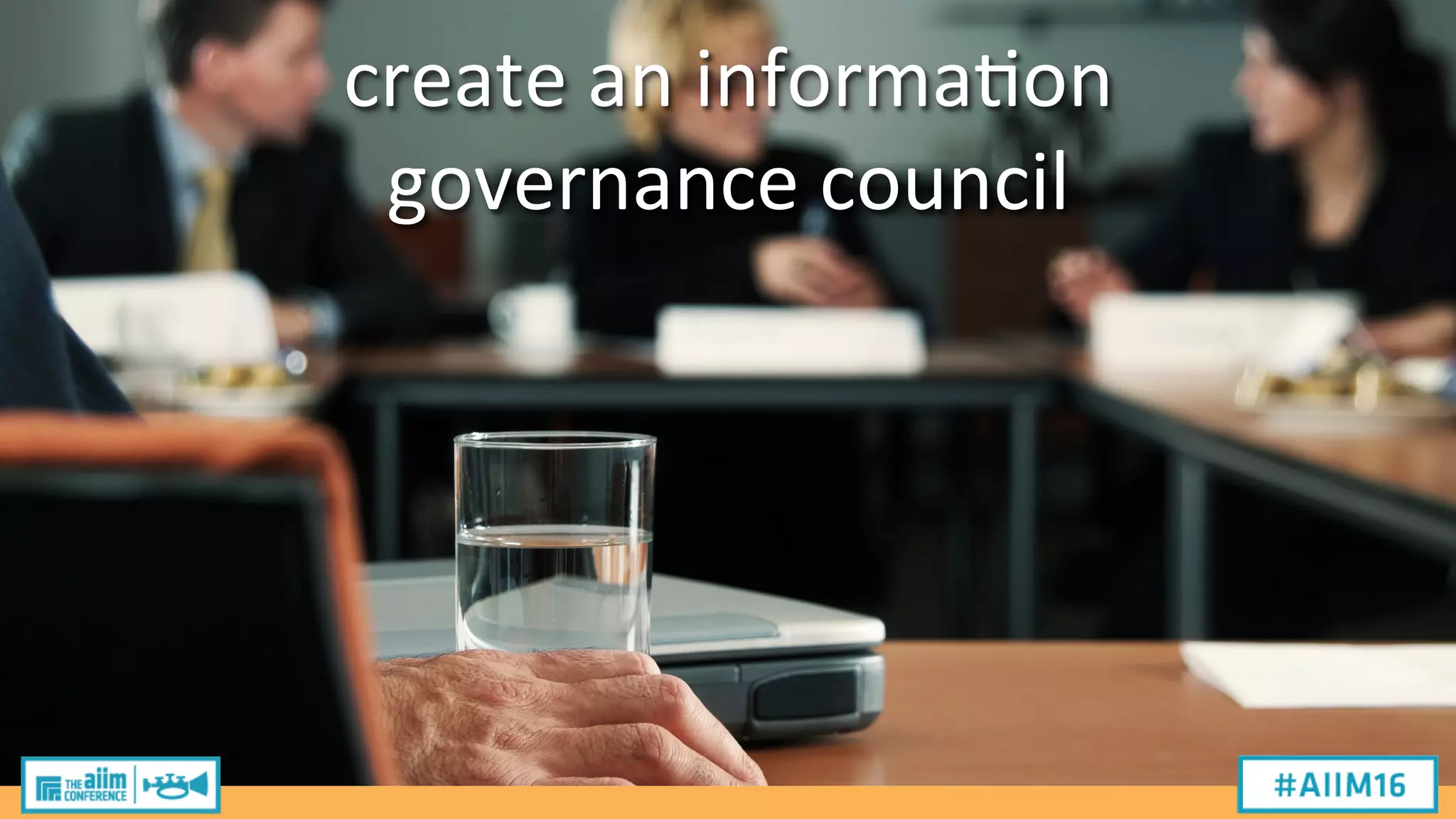 create
an
informa2on
governance
council