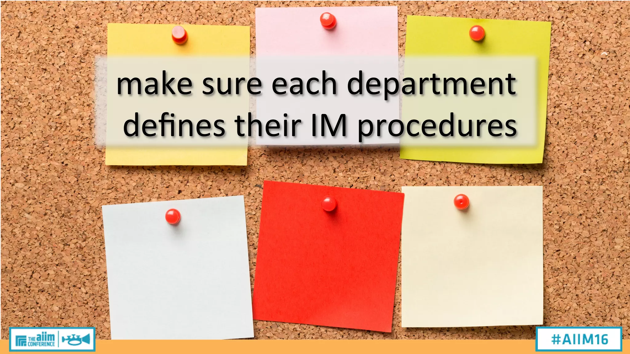 make
sure
each
department
defines
their
IM
procedures