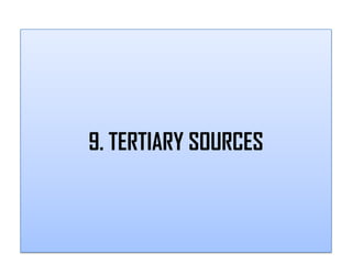 9. TERTIARY SOURCES
 