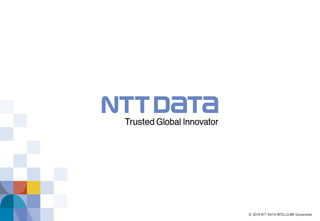 © 2019 NTT DATA INTELLILINK Corporation
 