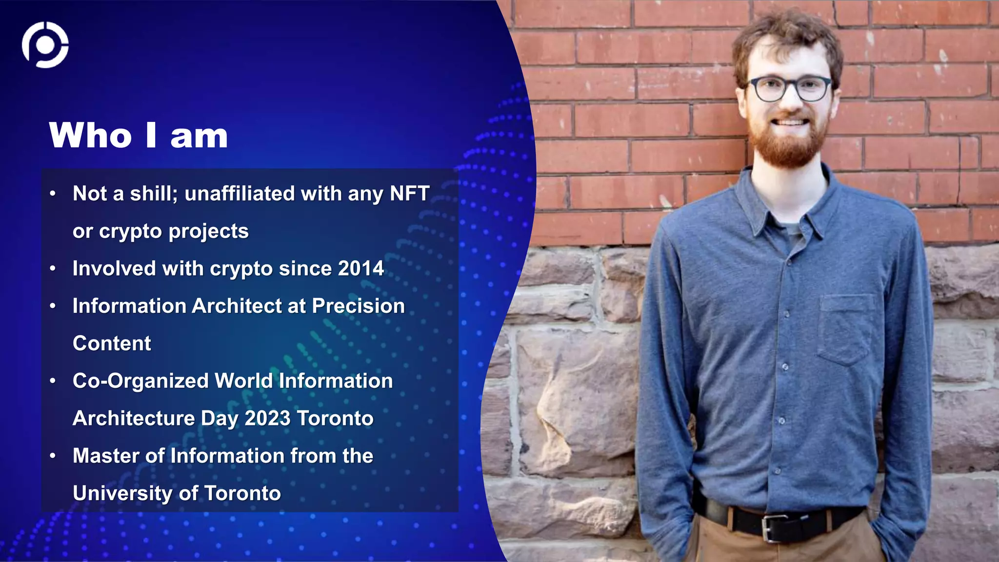 2
Who I am
• Not a shill; unaffiliated with any NFT
or crypto projects
• Involved with crypto since 2014
• Information Architect at Precision
Content
• Co-Organized World Information
Architecture Day 2023 Toronto
• Master of Information from the
University of Toronto
 