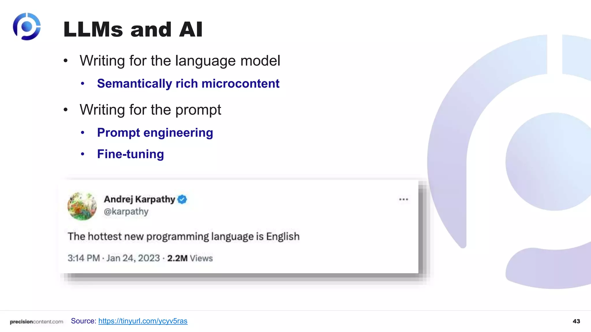 43
LLMs and AI
• Writing for the language model
• Semantically rich microcontent
• Writing for the prompt
• Prompt engineering
• Fine-tuning
Source: https://tinyurl.com/ycyv5ras
 