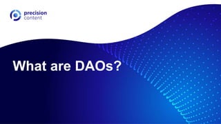 What are DAOs?
 