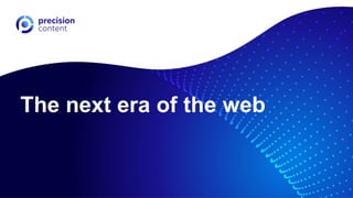 The next era of the web
 