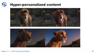 48
Hyper-personalized content
Source: https://tinyurl.com/ytjdey8j
 