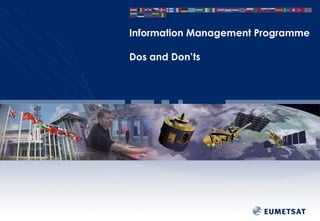 Information Management Programme
Dos and Don’ts

 