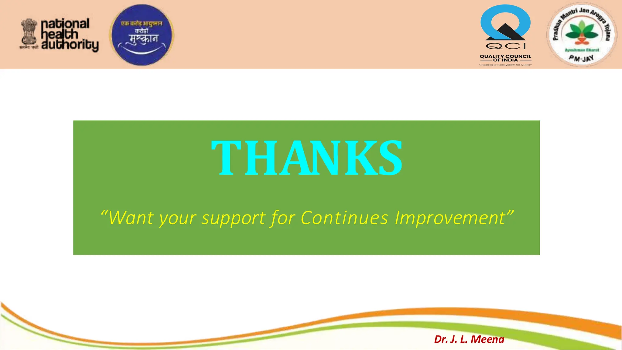 THANKS
“Want your support for Continues Improvement”
Dr. J. L. Meena
 