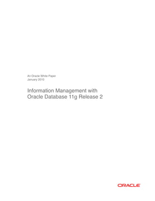 An Oracle White Paper
January 2010



Information Management with
Oracle Database 11g Release 2
 