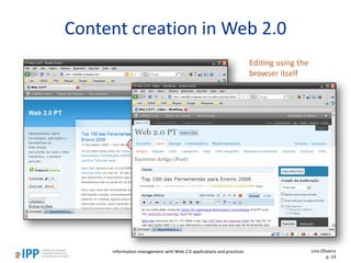 Content creation in Web 2.0
Editing using the
browser itself
Information management with Web 2.0 applications and practices Lino Oliveira
p. 14
 