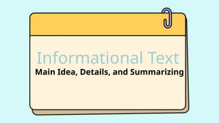 Understanding Informational Text: Main Idea, Details, and Summarizing ...