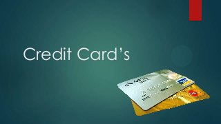 Credit Card’s
 