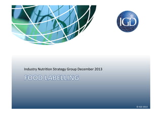©	IGD	2013	
Industry	Nutri3on	Strategy	Group	December	2013	
 