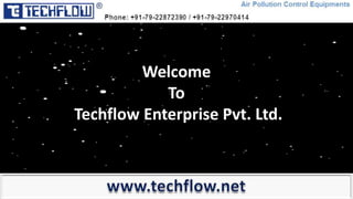 Welcome
To
Techflow Enterprise Pvt. Ltd.

 