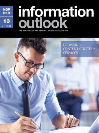 nov
dec

13
V 17 | N 06

information
outlook
THE MAGAZINE OF THE SPECIAL LIBRARIES ASSOCIATION

providing
content strategy
services

 