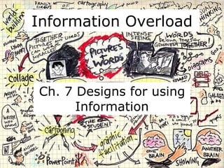 Information Overload Ch. 7 Designs for using Information 