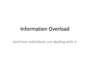 Information Overload  And how individuals are dealing with it 