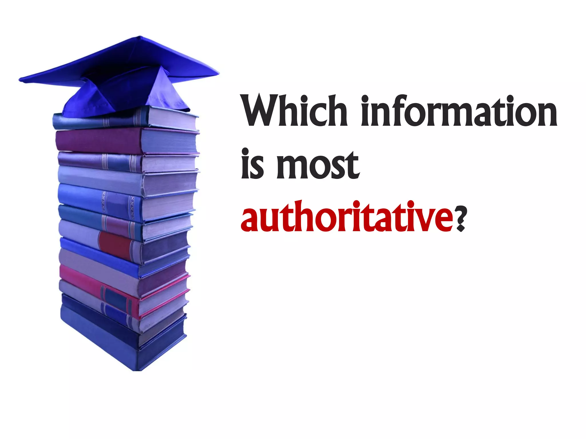 Which information
is most
authoritative?
 
