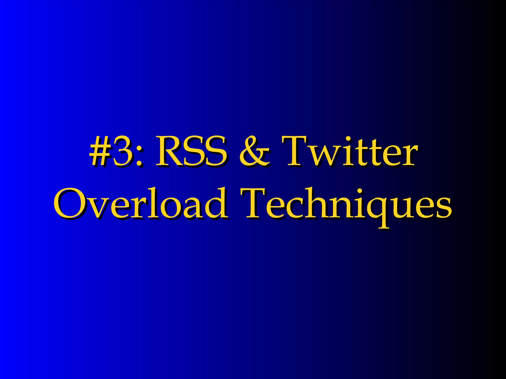 #3: RSS & Twitter Overload Techniques 