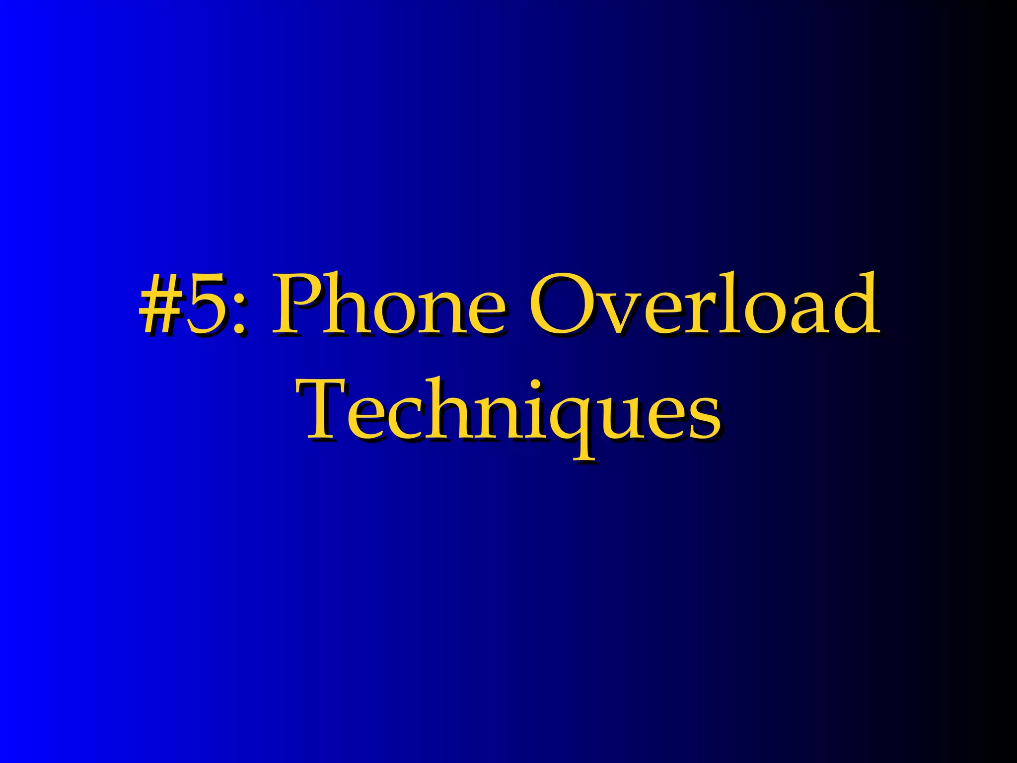 #5: Phone Overload Techniques 