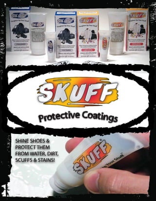 Protective Coatings

SHINE SHOES &
PROTECT THEM
FROM WATER, DIRT,
SCUFFS & STAINS!
 
