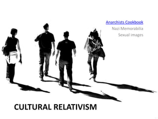 Anarchists CookbookNazi MemorabiliaSexual imagesCultural relativism