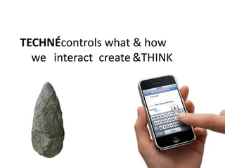 Technécontrols what & how	we 	interact	create	& think