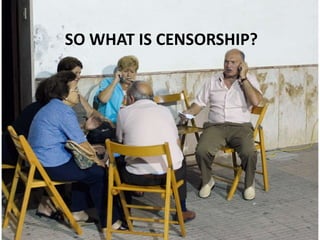 So what is censorship?