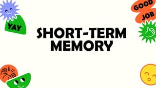 SHORT-TERM
MEMORY