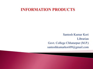 Santosh Kumar Kori
Librarian
Govt. College Chhatarpur (M.P.)
santoshkumarkori09@gmail.com
 