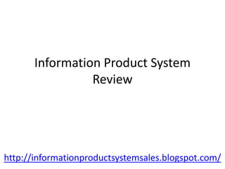 Information Product System
Review
http://informationproductsystemsales.blogspot.com/
 