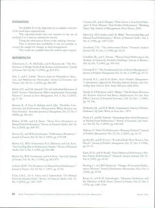 ENDNOTES                                                               Cremers, M., and A. Petajisto. "How Active is Your Fund Man-
                                                                       ager? A New Measure That Predicts Performance." Working
       'See Exhibit AI in the Appendix for a complete overview         Paper, Yale School of Management, New Haven, 2009.
of the ftind types analyzed here.
      ""The reported results were not sensitive to the use of          Elton,E.J.,M.J. Gruber, and C.R. Blake. "Survivorship Bias and
methods 2 to 4 and are omitted for brevity.                            Mutual Fund Performance." Review of Financial Studies, Vol. 9,
      'Using the Information Ratio as the ranking criterion.           No.4 (1996), pp. 1097-1120.
      ^Due to limited data availability, it was not possible to
correct the sample for changes in fund management.                     Goodwin, T.H. "The Information Ratio." Financial Analysts
      ^The results are available from the authors upon request.        Journal, Vol. 54, No. 4 (1998), pp. 34-43.

REFERENCES                                                             Grinblatt, M., and S. Titman. "Mutual Fund Performance: An
                                                                       Analysis of Quarterly Portfolio Holdings."yí)Mmíí/ of Business,
Ackermann, C , R. McEnally, and D. Ravenscraft. "The Per-              Vol. 62, No. 3 (1989), pp. 393-416.
formance of Hedge Funds: BJsk, Return and Incentives."Journii/
of Finance, Vol. 54, No. 3 (1999), pp. 833-874.                        Grinold, R.C. "The Fundamental Law of Active Management."
                                                                      Journal of Portfolio Management, Vol. 15, No. 3 (1989), pp. 30-37.
Ané, T., and C. Labidi. "Return Interval, Dependence Struc-
ture, and Multivariate Normality."_/oHmii/ of Economics and            Grinold, R . C . , and R . N . Kahn, Active Portfolio Management:
Finance, Vol. 28, No. 3 (2004), pp. 285-299.                           A Quantitative Approach for Providing Superior Returns and Con-
                                                                       trolling Risk, 2nd ed. New York: McGraw-Hill, 2000.
Below, S.D., and S.R. Stansell. "Do the Individual Moments of
REIT Return Distributions Affect Institutional Ownership               Handa, R,S.P. Kothari,and C. Wasley. "The Relation Between
Patterns?"yníirníj/ of Asset Management, Vol. 4, No. 2 (2003),         the Return Interval and Betas: Implications for the Size
pp. 77-95.                                                             Effect."_/í>wmií/ of Financial Economics, Vol. 23, No. 1 (1989),
                                                                       pp. 79-100.
Benson, K., P. Gray, E. Kalotay, and J. Qiu. "Portfolio Con-
struction and Performance Measurement When Returns are                 Hollander, M., and D.A. Wolfe. Nonparametric Statistical Methods.
Non-Normal." ^w5íríi/ííi«yoMmíi/ of Management, Vol. 32. No. 3         Hoboken, NJ:John Wiley 6¿ Sons, Inc., 1973.
(2008), pp. 445-461.
                                                                       Horst,J.T., and M. Verbeek. "Estimating Short-Run Persistence
Bollen, N.P.B., and J.A. Busse. "Short-Term Persistence in             in Mutual Fund Performance." Raneu' ofEconomia and Statis-
Mutual Fund Performance." Review ofFinanríal Studies, Vol. 18.         tics, Vol. 82, No. 4 (2000), pp. 646-655.
No. 2 (2005), pp. 569-597.
                                                                       Hübner, G. "How Do Performance Measures Perform?"yiinrtta/
Brown., S.J., and WN. Goetzmann. "Performance Persistence."            of Portfolio Management, Vol. 33, No. 4 (2007), pp. 64-74.
Journal of Finance. Vol. 5U. No. 2 (1995), pp. 679-698.
                                                                      Jacobs, B.I., and K.N. Levy. "Residual Risk: How Much is Too
Brown, S.J., W.N. Goetzmann, R.G. Ibbotson, and S.A. Ross.             Much?'''Journal of Portfolio Management, Vol. 2 1 , No. 3 (1996).
"Survivorship Bias in Performance Studies." Review ofFinatiaal         pp. 10-16.
Studies, Vol. 5. No. 4 (1992). pp. 553-580.
                                                                       Kahn, R.N., and A. Rudd. "Does Historical Performance Pre-
Brown, S.J., W.N. Goetzmann, and S.A. Ross. "Survival."_/owma/         dict Future Performance?" Financial Analysts Journal, Vol. 51,
of Finance, Vol. 50, No. 3 (1995), pp. 853-873.                        No. 6 (1995), pp. 43-52.

Carhart, M.M. "On Persistence in Mutual Fund Performance."             Keating, C , and W.F. Shadwick. "Omega: A Universal Perfor-
Journal of Finance, Vol. 52, No. 1 (1997). pp. 57-82.                  mance Measure."yoHmii/ of Performance Measurement, Vol. 6, No. 3
                                                                       (2002), pp. 59-84.
Chan, L.K.C., H.-L. Chen, and J. Lakonishok. "On Mutual
Fund Investment Styles." Review of Finanaal Studies, Vol. 15,          Kraus, A., and R.H. Litzenberger. "Skewness Preference and
No. 5 (2002), pp. 1407-1437.                                           the Valuation of Risk Assets." Journal of Finance, Vol. 31, No. 4
                                                                       (1976), pp. 1085-1100.


80    How "IPJFORMATIVE"' IS THE INFORMATION RATIO FOR. EVALUATING McrruAL Fu^a) MANAGERS?                                  SPRING 2010
 