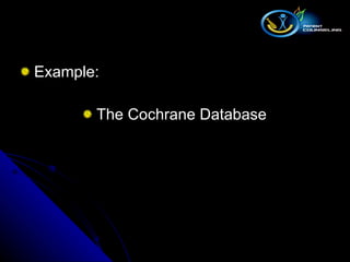 Example: The Cochrane Database 