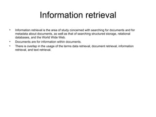 Information retrieval ,[object Object],[object Object],[object Object]