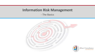 iFour ConsultancyInformation Risk Management
- The Basics
 