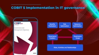 COBIT 5 Implementation in IT governance
 