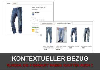 KONTEXTUELLER BEZUG
KUNDEN, DIE X GEKAUFT HABEN, KAUFTEN AUCH Y.
 