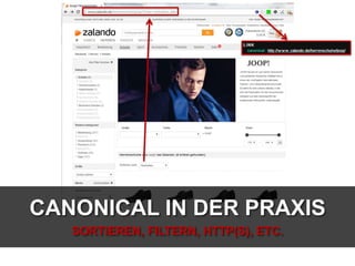 CANONICAL IN DER PRAXIS
SORTIEREN, FILTERN, HTTP(S), ETC.
 
