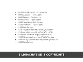  #01 © Patrick Poendl - Fotolia.com
 #02 © Alexstar - Fotolia.com
 #03 © lidomo - Fotolia.com
 #04 © adimas - Fotolia.com
 #09 © Serg Nvns - Fotolia.com
 #14 © eyetronic - Fotolia.com
 #16 © Fotolia.com
 #17 Googlebot from http://bit.ly/1kNcMvr
 #21 Googlebot from http://bit.ly/1r1uY8x
 #27 Route 301 from http://bit.ly/OFB0fX
 #28 © Sivaserver from http://bit.ly/1hJtucv
 #29 Icons by Morcha from http://bit.ly/1oBvGXP
 #34 © Fotolia.com
BILDNACHWEISE & COPYRIGHTS
 