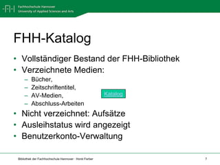 FHH-KatalogVollständiger Bestand der FHH-BibliothekVerzeichnete Medien:Bücher,Zeitschriftentitel,AV-Medien,Abschluss-ArbeitenNicht verzeichnet: AufsätzeAusleihstatus wird angezeigtBenutzerkonto-VerwaltungKatalog