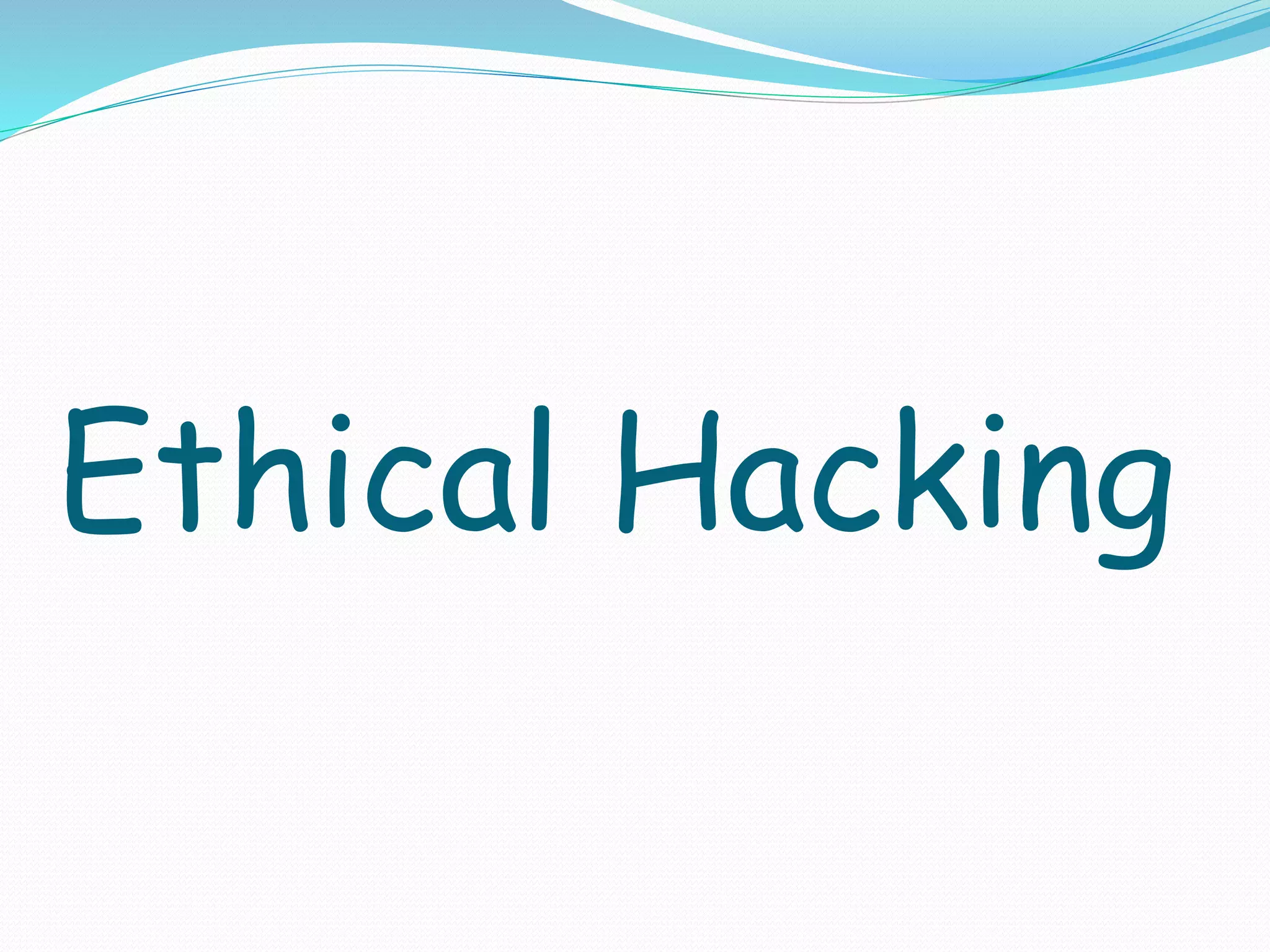 Ethical Hacking
 