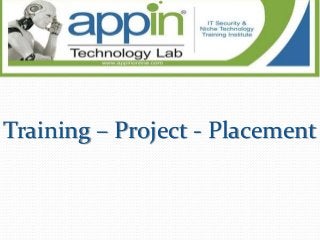 Training – Project - Placement
 