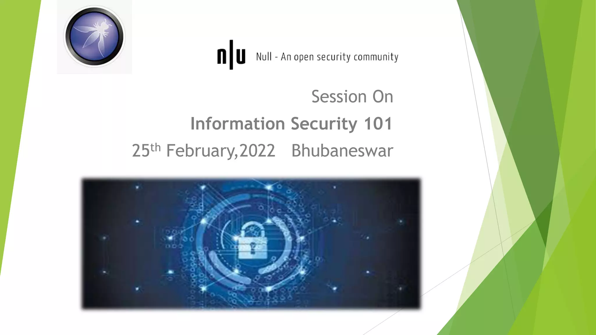 Session On
Information Security 101
25th February,2022 Bhubaneswar
 